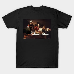 Supper at Emmaus - Michelangelo Merisi da Caravaggio T-Shirt